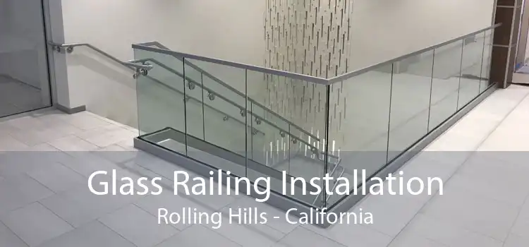 Glass Railing Installation Rolling Hills - California