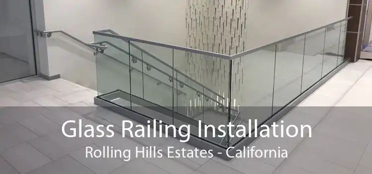 Glass Railing Installation Rolling Hills Estates - California