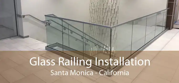 Glass Railing Installation Santa Monica - California