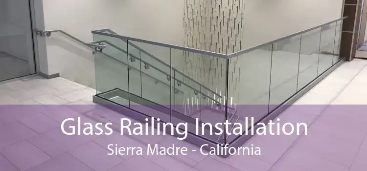 Glass Railing Installation Sierra Madre - California