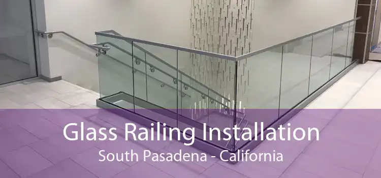 Glass Railing Installation South Pasadena - California