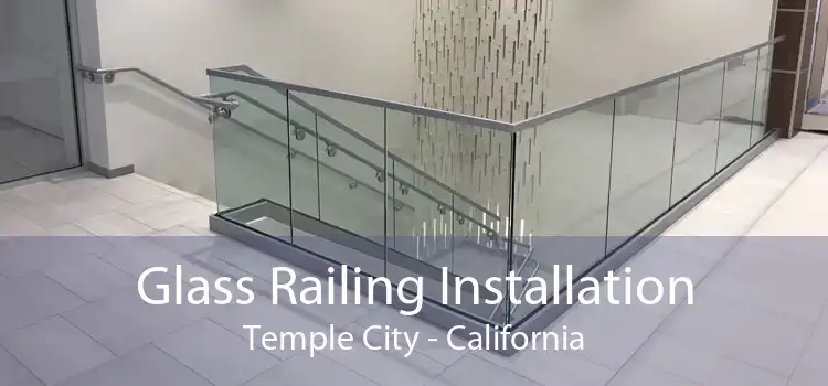 Glass Railing Installation Temple City - California