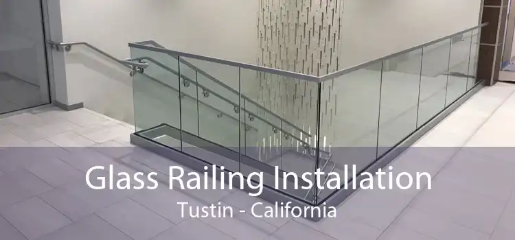 Glass Railing Installation Tustin - California
