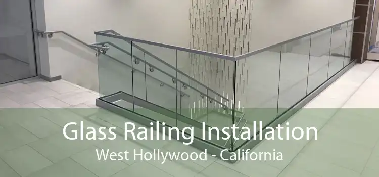 Glass Railing Installation West Hollywood - California