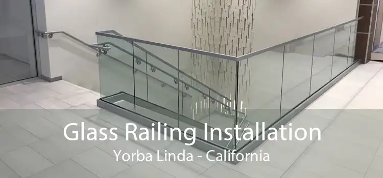 Glass Railing Installation Yorba Linda - California