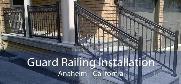 Guard Railing Installation Anaheim - California