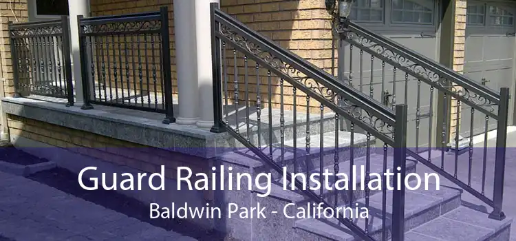 Guard Railing Installation Baldwin Park - California