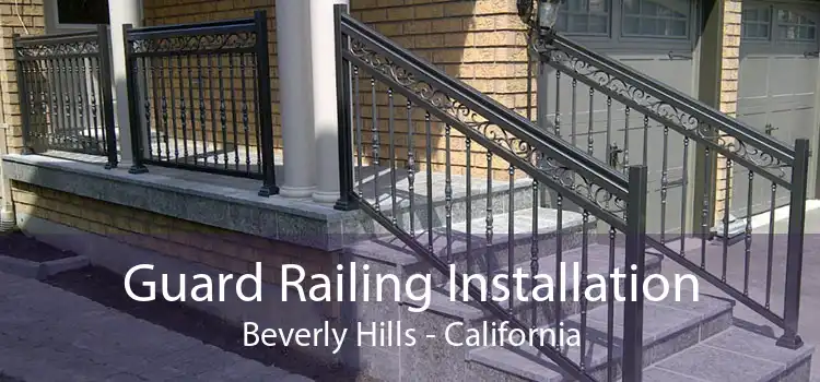 Guard Railing Installation Beverly Hills - California