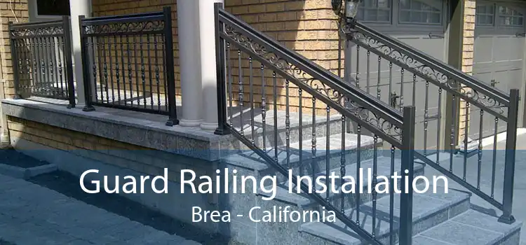 Guard Railing Installation Brea - California