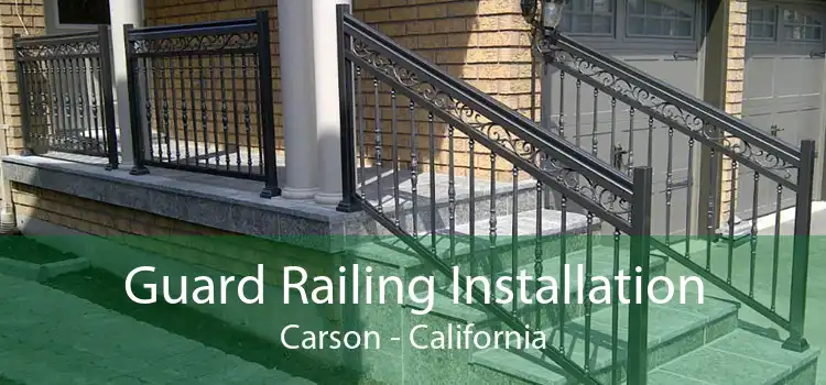 Guard Railing Installation Carson - California