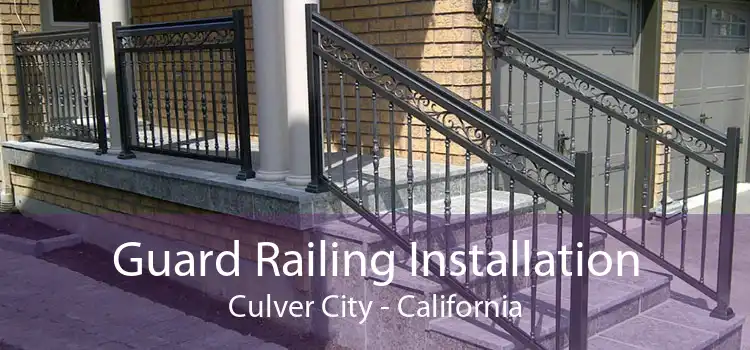 Guard Railing Installation Culver City - California