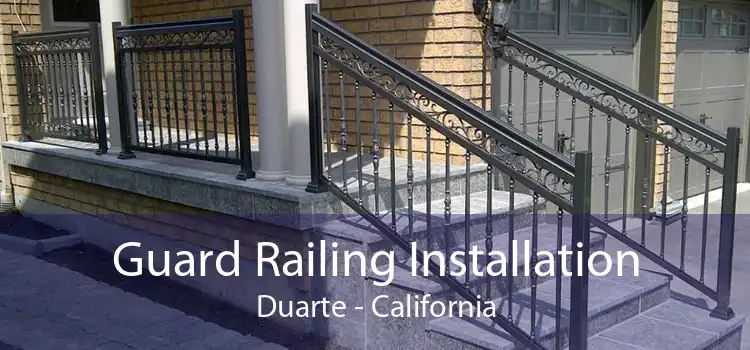 Guard Railing Installation Duarte - California