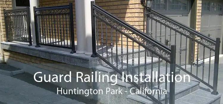 Guard Railing Installation Huntington Park - California