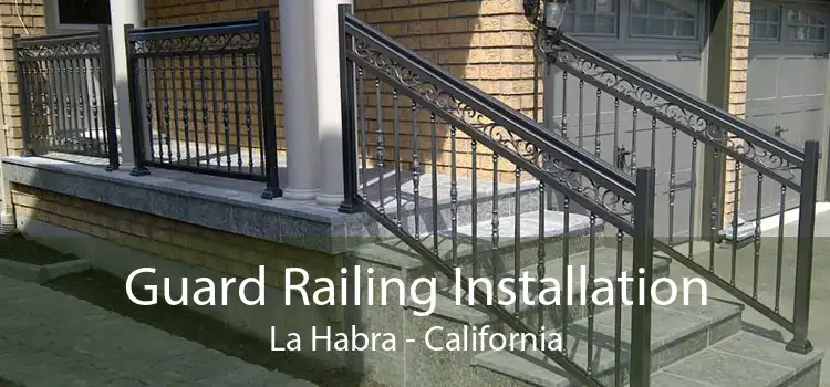 Guard Railing Installation La Habra - California