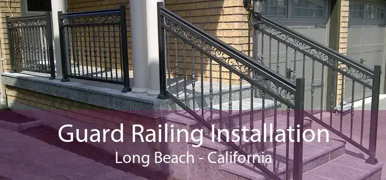 Guard Railing Installation Long Beach - California