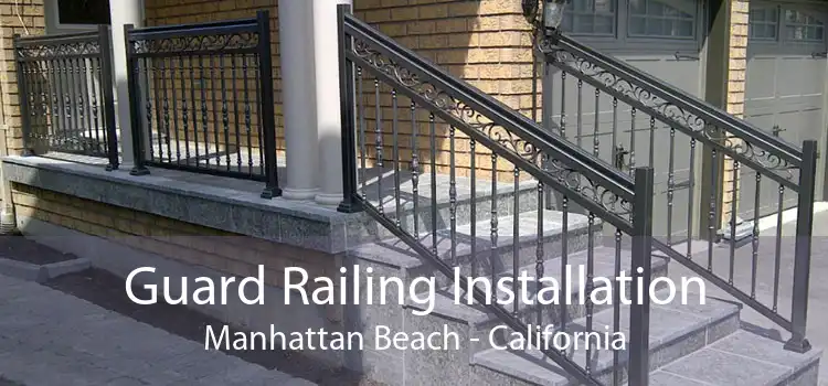 Guard Railing Installation Manhattan Beach - California