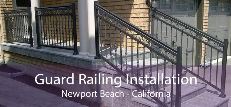 Guard Railing Installation Newport Beach - California