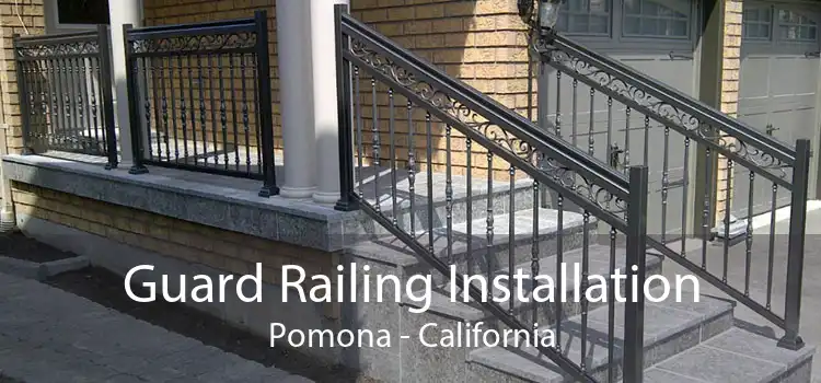 Guard Railing Installation Pomona - California