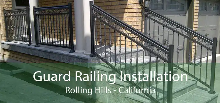 Guard Railing Installation Rolling Hills - California