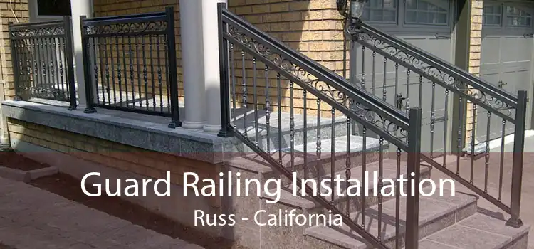 Guard Railing Installation Russ - California