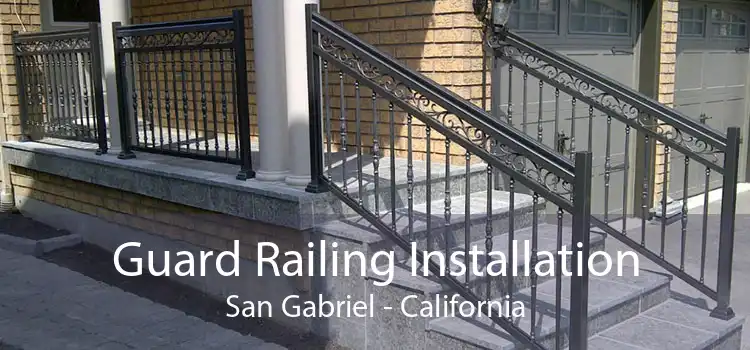 Guard Railing Installation San Gabriel - California