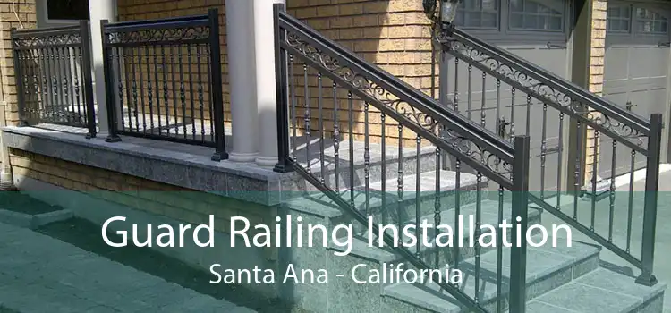 Guard Railing Installation Santa Ana - California