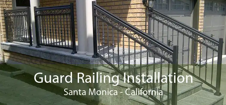 Guard Railing Installation Santa Monica - California