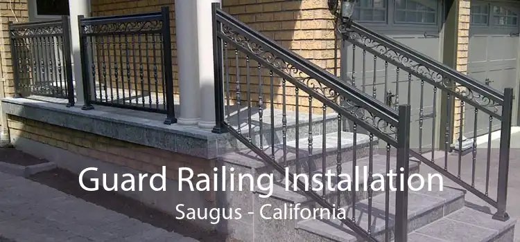 Guard Railing Installation Saugus - California