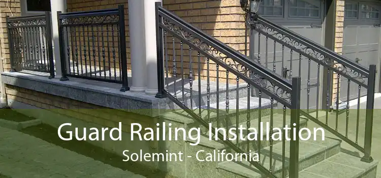 Guard Railing Installation Solemint - California