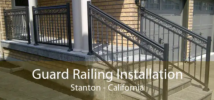 Guard Railing Installation Stanton - California