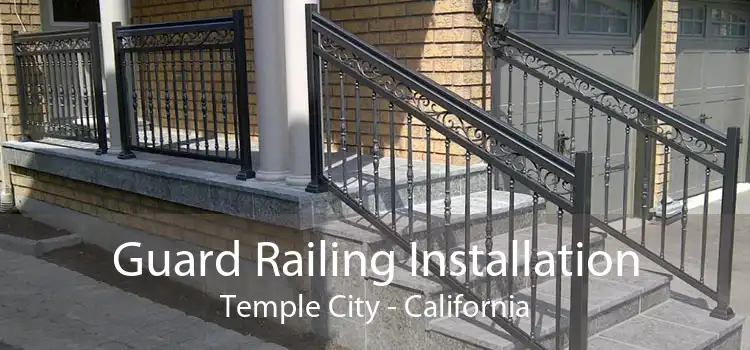 Guard Railing Installation Temple City - California
