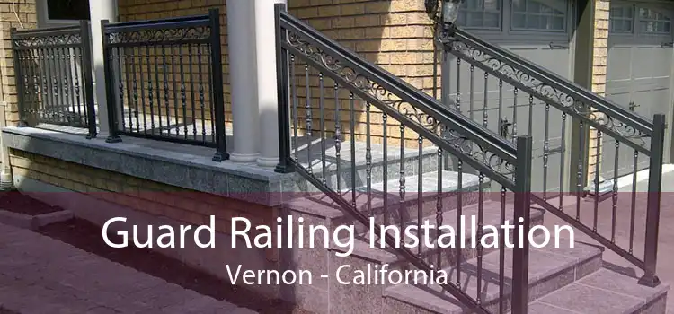Guard Railing Installation Vernon - California