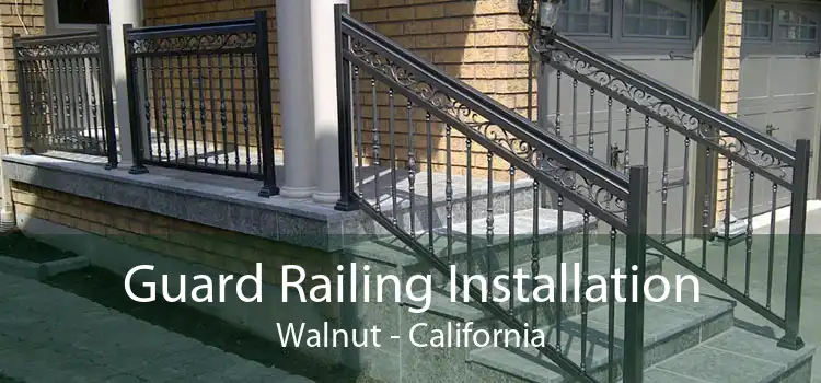 Guard Railing Installation Walnut - California