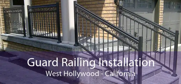 Guard Railing Installation West Hollywood - California