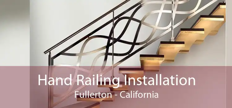Hand Railing Installation Fullerton - California
