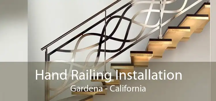 Hand Railing Installation Gardena - California