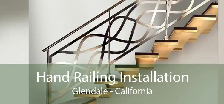 Hand Railing Installation Glendale - California