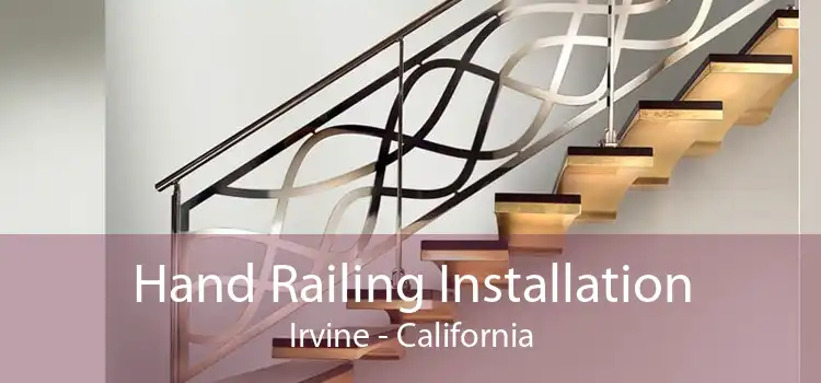 Hand Railing Installation Irvine - California