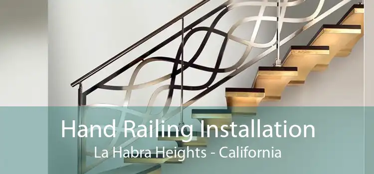 Hand Railing Installation La Habra Heights - California