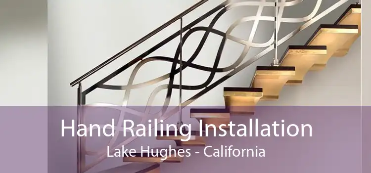 Hand Railing Installation Lake Hughes - California