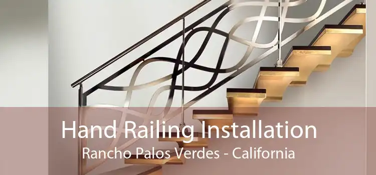 Hand Railing Installation Rancho Palos Verdes - California