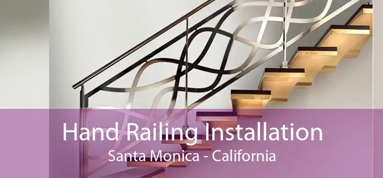 Hand Railing Installation Santa Monica - California