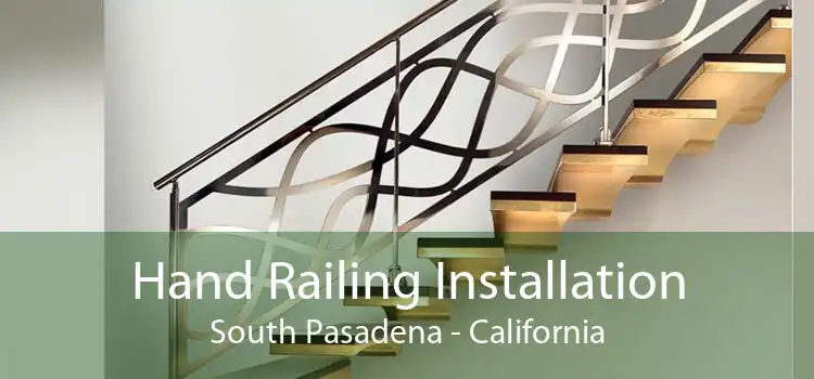 Hand Railing Installation South Pasadena - California