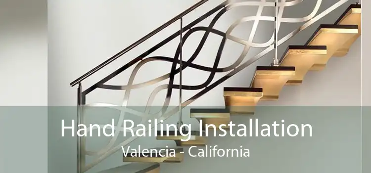 Hand Railing Installation Valencia - California