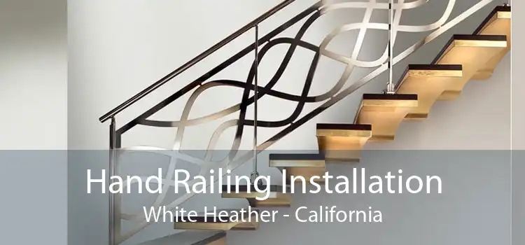 Hand Railing Installation White Heather - California