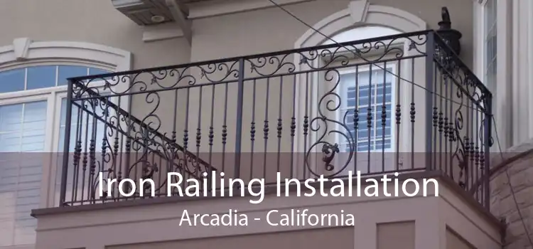 Iron Railing Installation Arcadia - California