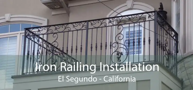 Iron Railing Installation El Segundo - California