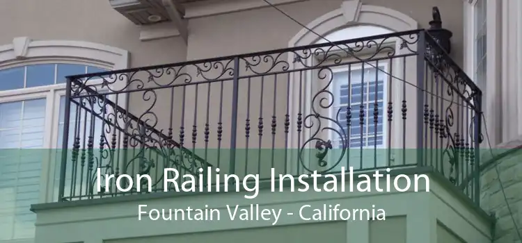 Iron Railing Installation Fountain Valley - California
