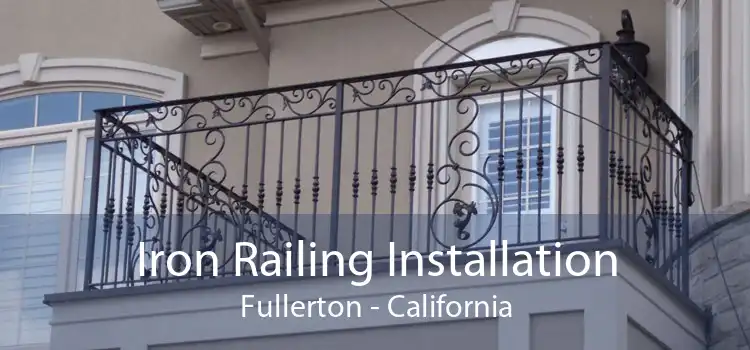 Iron Railing Installation Fullerton - California