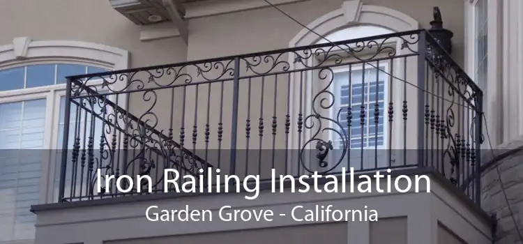 Iron Railing Installation Garden Grove - California